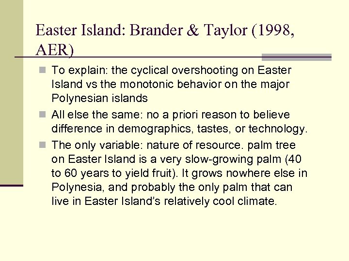 Easter Island: Brander & Taylor (1998, AER) n To explain: the cyclical overshooting on