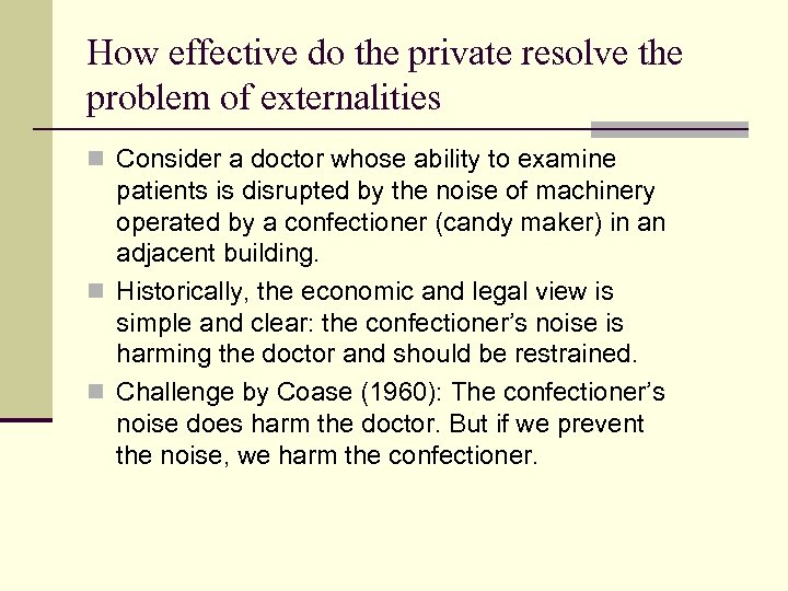 How effective do the private resolve the problem of externalities n Consider a doctor