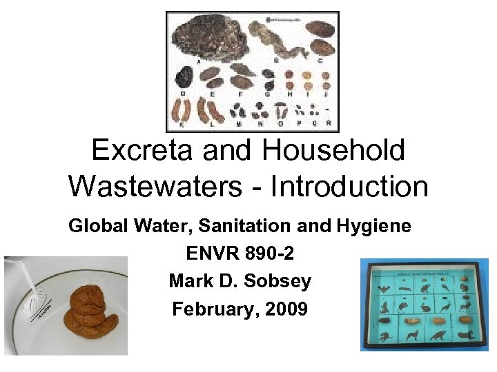 Excreta and Household Wastewaters - Introduction Global Water, Sanitation and Hygiene ENVR 890 -2