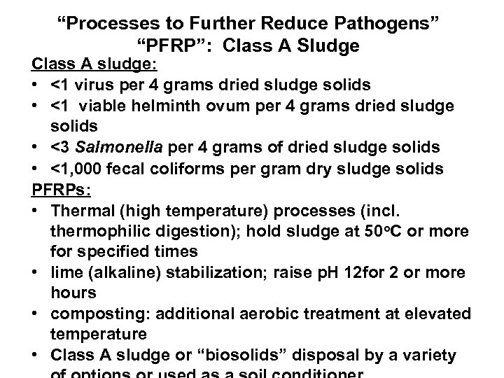 “Processes to Further Reduce Pathogens” “PFRP”: Class A Sludge Class A sludge: • <1