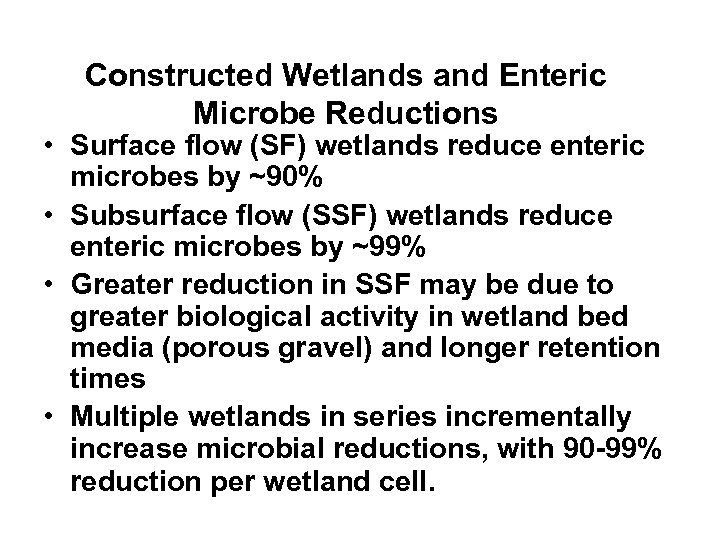 Constructed Wetlands and Enteric Microbe Reductions • Surface flow (SF) wetlands reduce enteric microbes