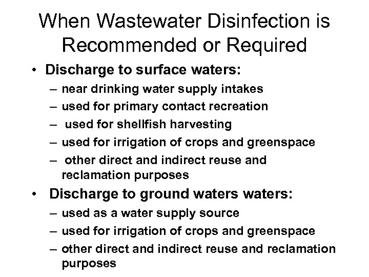 When Wastewater Disinfection is Recommended or Required • Discharge to surface waters: – –