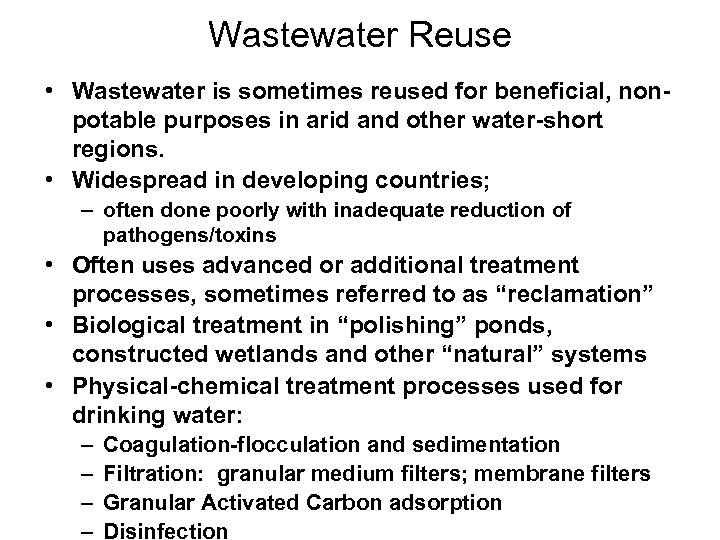 Wastewater Reuse • Wastewater is sometimes reused for beneficial, nonpotable purposes in arid and