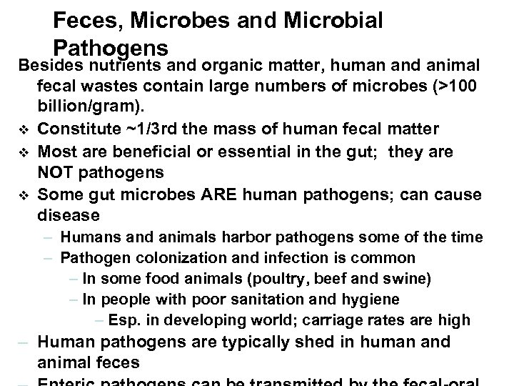 Feces, Microbes and Microbial Pathogens Besides nutrients and organic matter, human and animal fecal