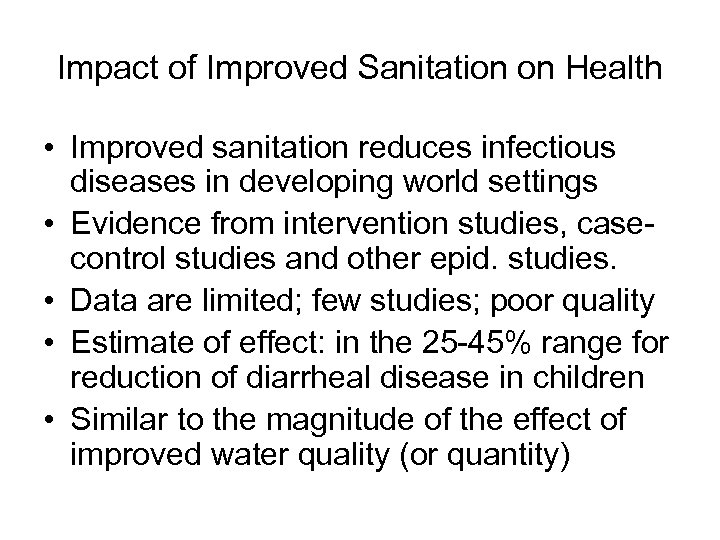 Impact of Improved Sanitation on Health • Improved sanitation reduces infectious diseases in developing