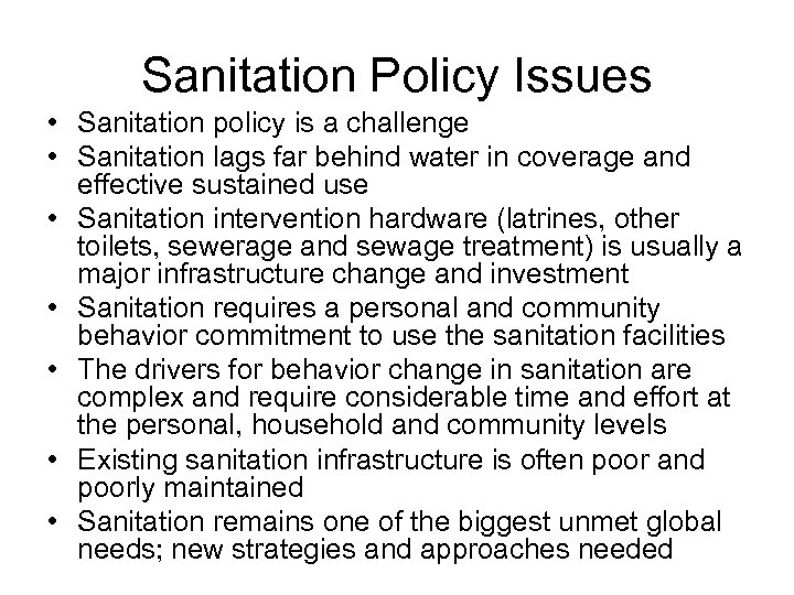 Sanitation Policy Issues • Sanitation policy is a challenge • Sanitation lags far behind