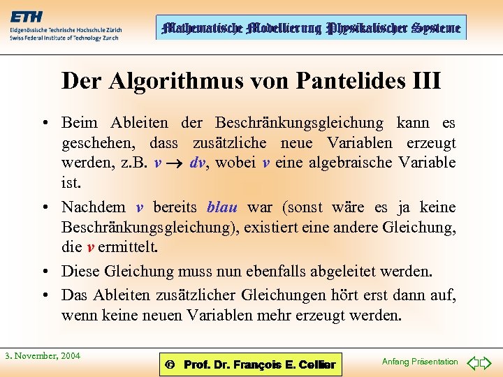 Der Algorithmus von Pantelides III • Beim Ableiten der Beschränkungsgleichung kann es geschehen, dass