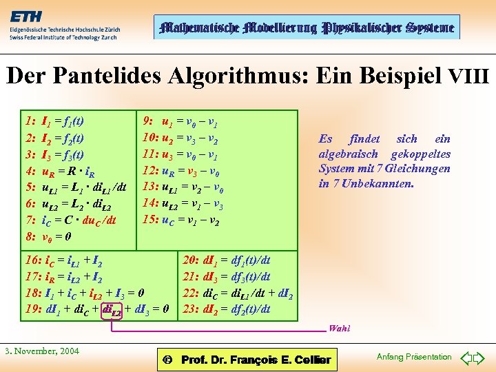 Der Pantelides Algorithmus: Ein Beispiel VIII 1: 2: 3: 4: 5: 6: 7: 8: