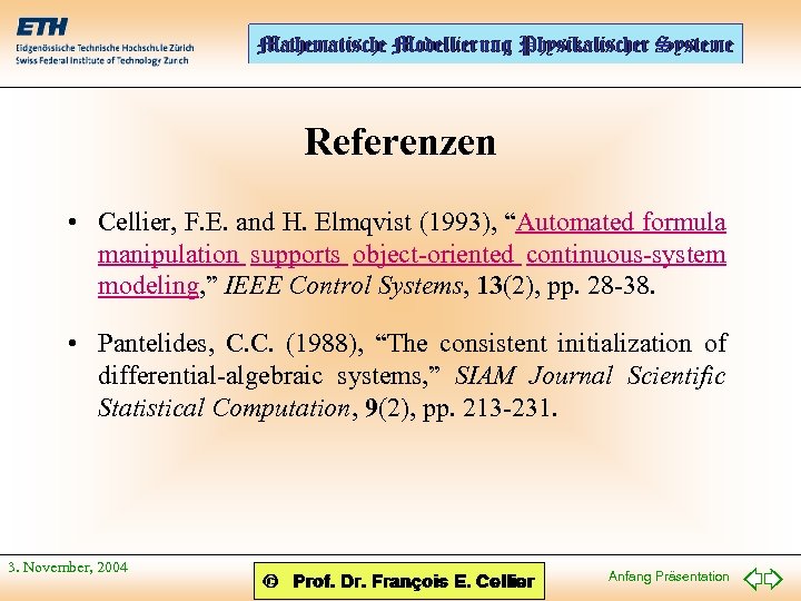 Referenzen • Cellier, F. E. and H. Elmqvist (1993), “Automated formula manipulation supports object-oriented