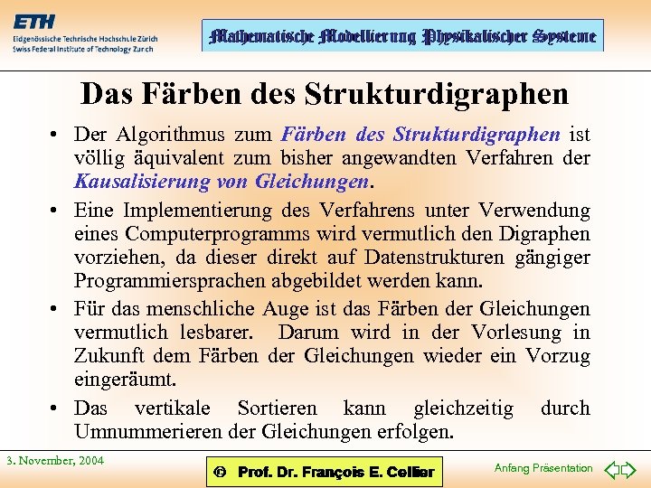 Das Färben des Strukturdigraphen • Der Algorithmus zum Färben des Strukturdigraphen ist völlig äquivalent
