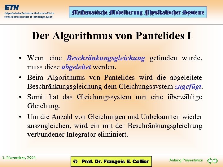 Der Algorithmus von Pantelides I • Wenn eine Beschränkungsgleichung gefunden wurde, muss diese abgeleitet