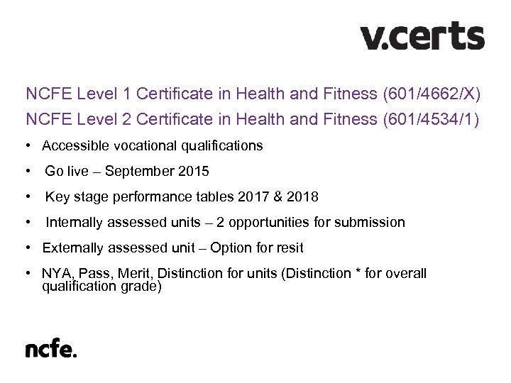NCFE Level 1 Certificate in Health and Fitness (601/4662/X) NCFE Level 2 Certificate in