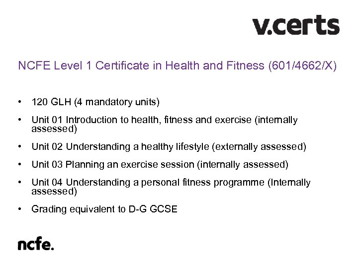 NCFE Level 1 Certificate in Health and Fitness (601/4662/X) • 120 GLH (4 mandatory