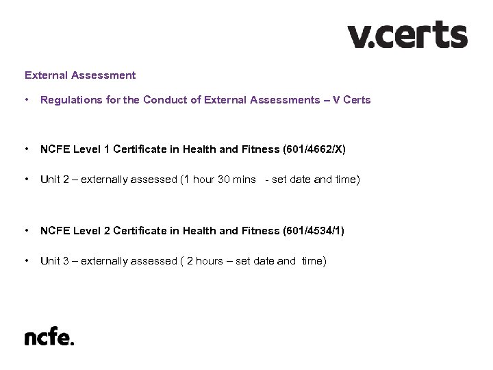 External Assessment • Regulations for the Conduct of External Assessments – V Certs •