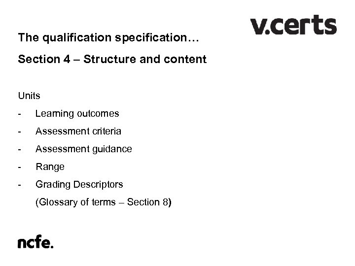 The qualification specification… Section 4 – Structure and content Units - Learning outcomes -