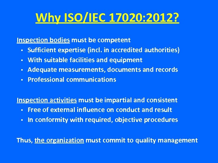 Why ISO/IEC 17020: 2012? Inspection bodies must be competent • Sufficient expertise (incl. in