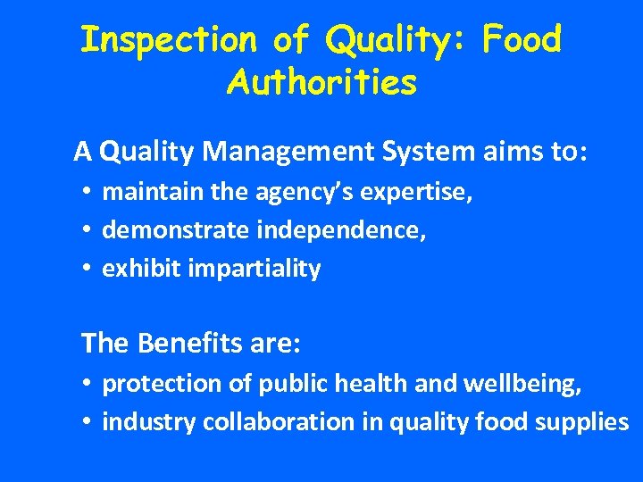 Inspection of Quality: Food Authorities A Quality Management System aims to: • maintain the