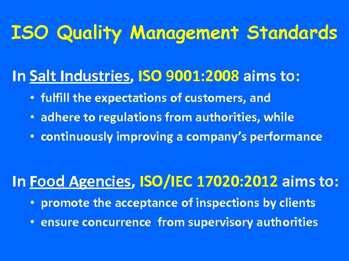 ISO Quality Management Standards In Salt Industries, ISO 9001: 2008 aims to: • fulfill