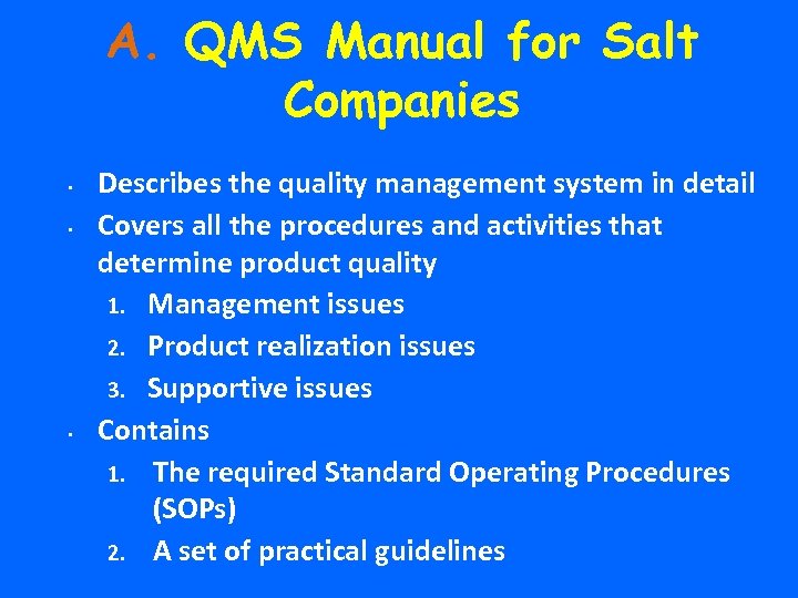 A. QMS Manual for Salt Companies • • • Describes the quality management system