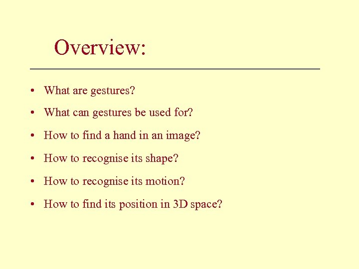 Overview: • What are gestures? • What can gestures be used for? • How