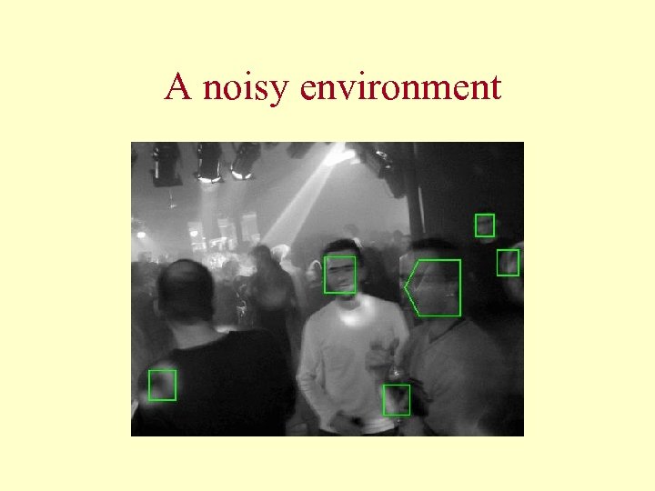  A noisy environment 