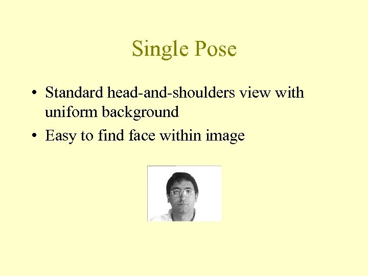 Single Pose • Standard head-and-shoulders view with uniform background • Easy to find face