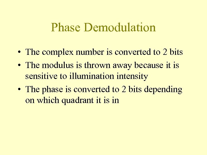 Phase Demodulation • The complex number is converted to 2 bits • The modulus