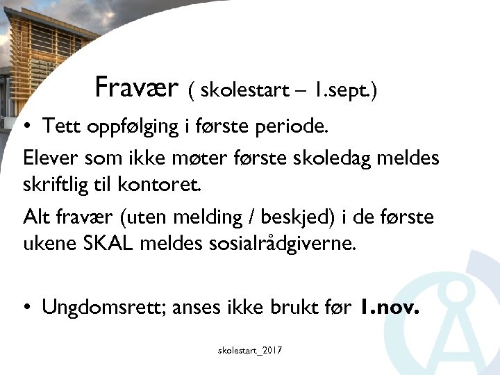 Fravær ( skolestart – 1. sept. ) • Tett oppfølging i første periode. Elever