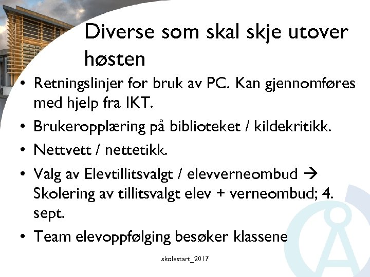 Diverse som skal skje utover høsten • Retningslinjer for bruk av PC. Kan gjennomføres