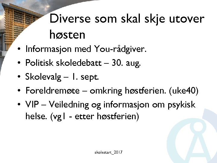 Diverse som skal skje utover høsten • • • Informasjon med You-rådgiver. Politisk skoledebatt