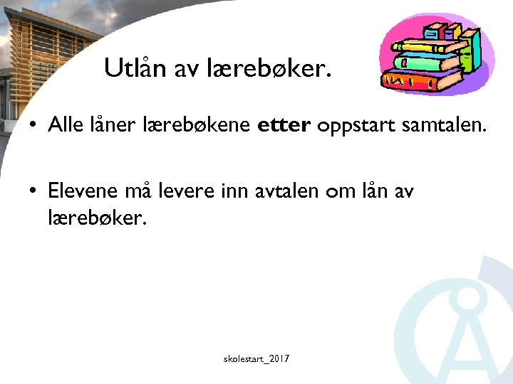 Utlån av lærebøker. • Alle låner lærebøkene etter oppstart samtalen. • Elevene må levere