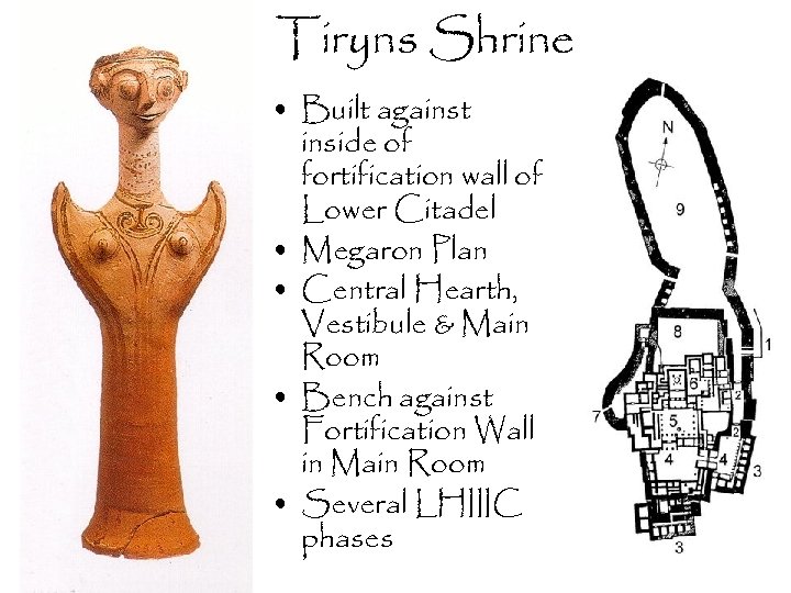 Tiryns Shrine • Built against inside of fortification wall of Lower Citadel • Megaron