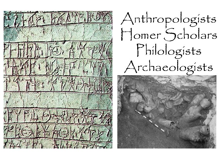 Anthropologists Homer Scholars Philologists Archaeologists 
