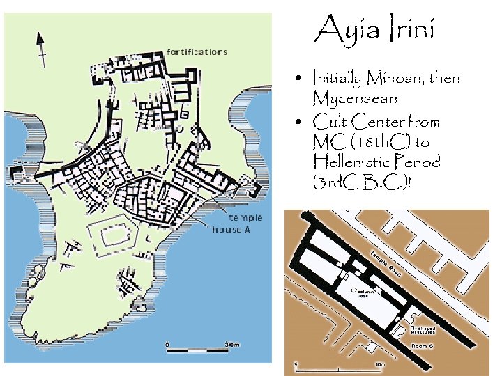 Ayia Irini • Initially Minoan, then Mycenaean • Cult Center from MC (18 th.