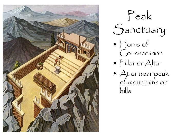 Peak Sanctuary • Horns of Consecration • Pillar or Altar • At or near