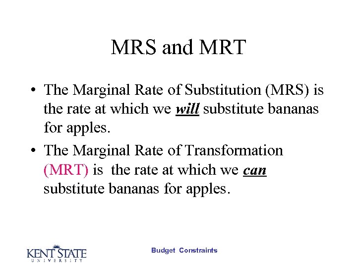 MRS and MRT • The Marginal Rate of Substitution (MRS) is the rate at