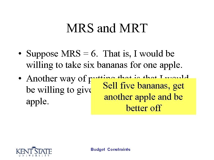 MRS and MRT • Suppose MRS = 6. That is, I would be willing