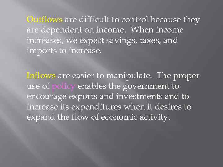 Outflows are difficult to control because they are dependent on income. When income increases,