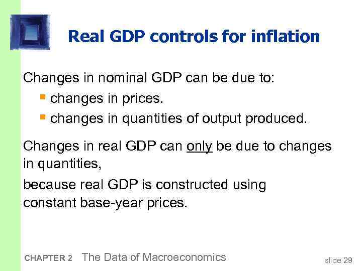 Real GDP controls for inflation Changes in nominal GDP can be due to: §