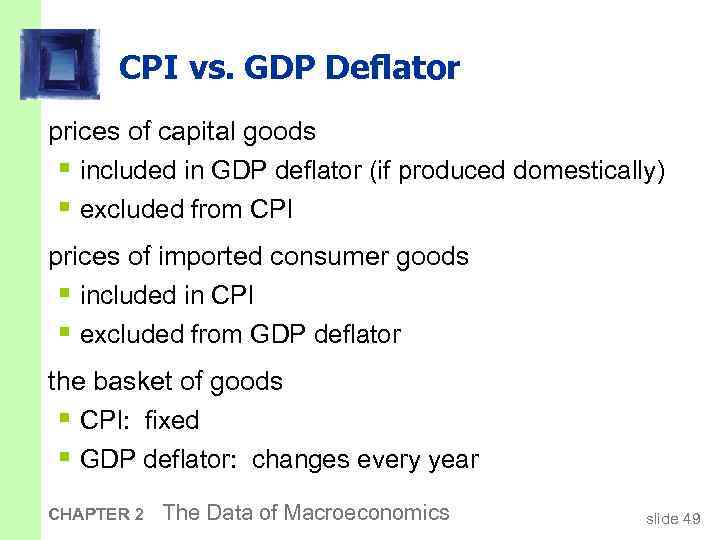 CPI vs. GDP Deflator prices of capital goods § included in GDP deflator (if