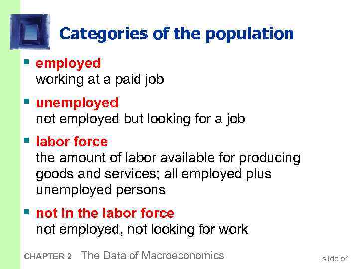 Categories of the population § employed working at a paid job § unemployed not