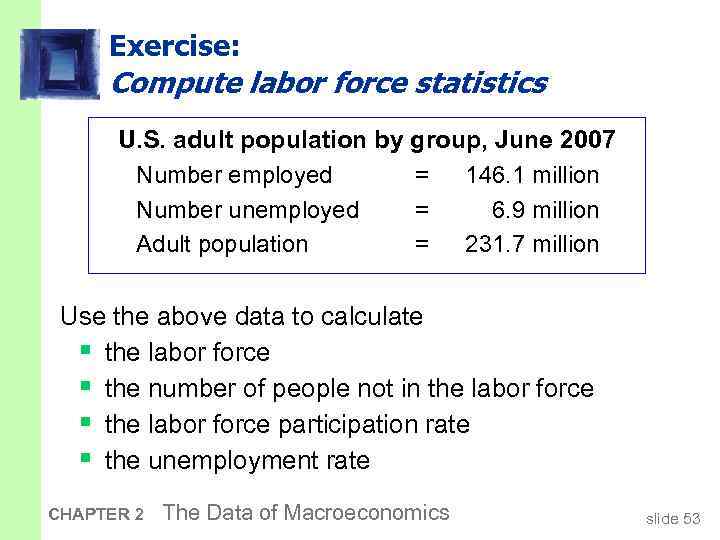 Exercise: Compute labor force statistics U. S. adult population by group, June 2007 Number