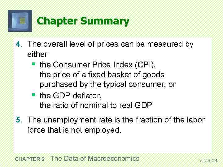 Chapter Summary 4. The overall level of prices can be measured by either §