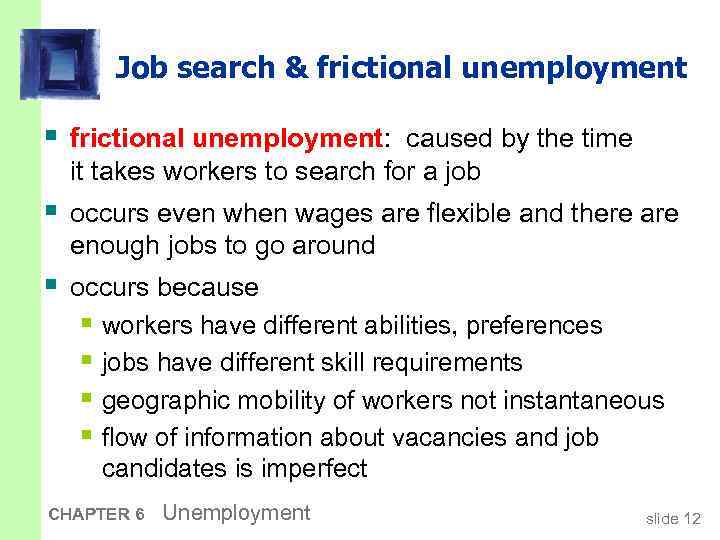 Job search & frictional unemployment § frictional unemployment: caused by the time it takes
