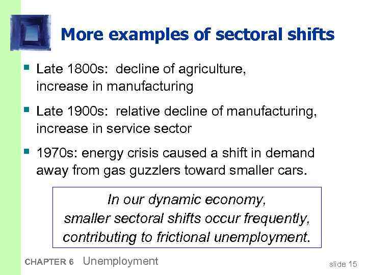 More examples of sectoral shifts § Late 1800 s: decline of agriculture, increase in