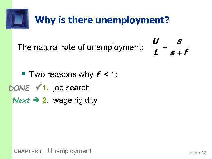 Why is there unemployment? The natural rate of unemployment: § Two reasons why f