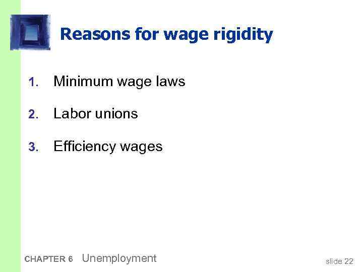 Reasons for wage rigidity 1. Minimum wage laws 2. Labor unions 3. Efficiency wages