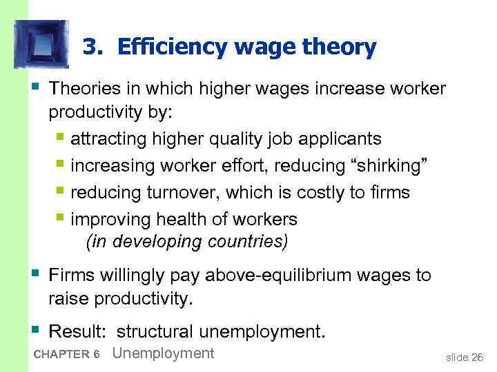 3. Efficiency wage theory § Theories in which higher wages increase worker productivity by: