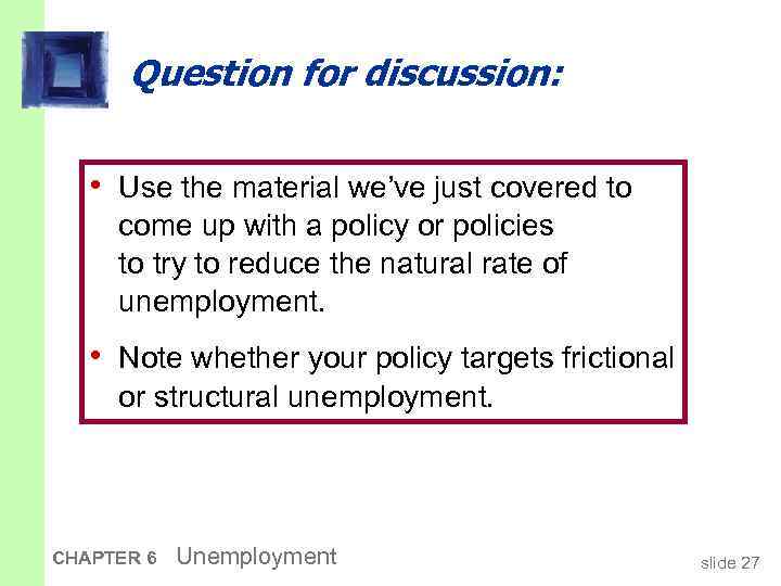 Question for discussion: • Use the material we’ve just covered to come up with