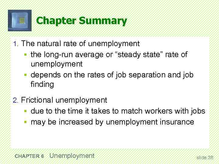 Chapter Summary 1. The natural rate of unemployment § the long-run average or “steady
